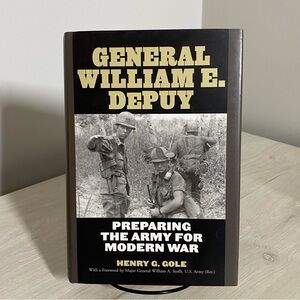 General William E. Depuy : Preparing the Army by Henry Gole (2008 Hardback) Good